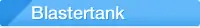 Blastertank